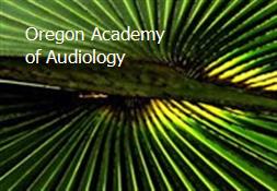 Oregon Academy of Audiology Powerpoint Presentation