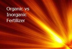 Organic vs Inorganic Fertilizer Powerpoint Presentation