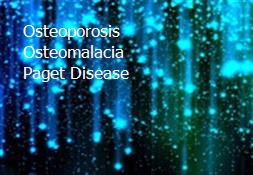 Osteoporosis Osteomalacia Paget Disease Powerpoint Presentation