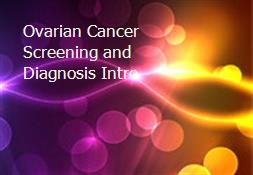 Ovarian Cancer Screening and Diagnosis Intro Powerpoint Presentation