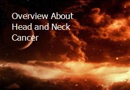 Overview About Head and Neck Cancer Powerpoint Presentation