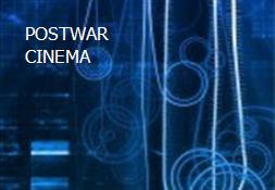 POSTWAR CINEMA Powerpoint Presentation