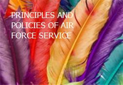 PRINCIPLES AND POLICIES OF AIR FORCE SERVICE Powerpoint Presentation