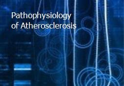 Pathophysiology of Atherosclerosis Powerpoint Presentation