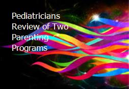 Pediatricians Review of Two Parenting Programs Powerpoint Presentation