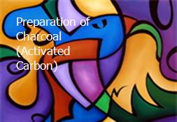 Preparation of Charcoal (Activated Carbon) Powerpoint Presentation