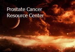Prostate Cancer Resource Center Powerpoint Presentation