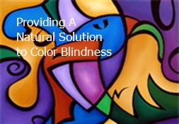 Providing A Natural Solution to Color-Blindness Powerpoint Presentation