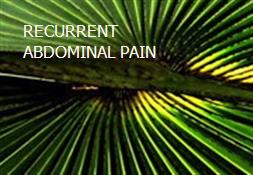 RECURRENT ABDOMINAL PAIN Powerpoint Presentation