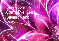 Renewable Alternative Fuels Research and Policy Powerpoint Presentation