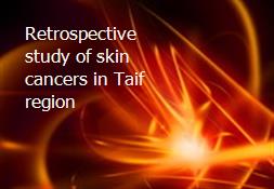 Retrospective study of skin cancers in Taif region Powerpoint Presentation