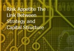 Risk Appetite The Link Between Strategy and Capital Structure Powerpoint Presentation