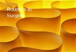 Robotics in Surgery Powerpoint Presentation