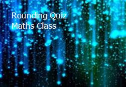 Rounding Quiz Maths Class Powerpoint Presentation