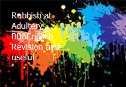 Rubbish at Adultery BBAEnglish Revision and useful Powerpoint Presentation
