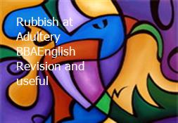 Rubbish at Adultery BBAEnglish Revision and useful Powerpoint Presentation