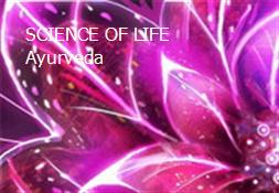 SCIENCE OF LIFE-Ayurveda Powerpoint Presentation