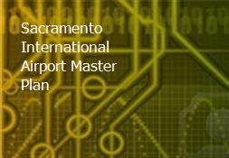 Sacramento International Airport Master Plan Powerpoint Presentation