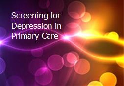 Screening for Depression in Primary Care Powerpoint Presentation