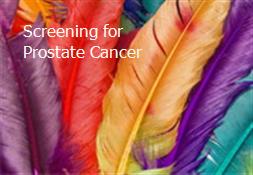 Screening for Prostate Cancer Powerpoint Presentation