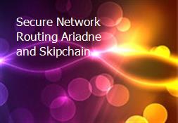 Secure Network Routing Ariadne and Skipchain Powerpoint Presentation