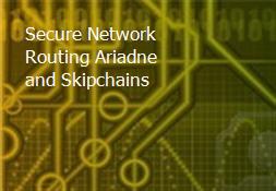 Secure Network Routing Ariadne and Skipchains Powerpoint Presentation