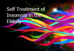 Self Treatment of Insomnia in the Elderly Powerpoint Presentation