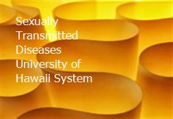 Sexually Transmitted Diseases University of Hawaii System Powerpoint Presentation