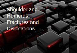 Shoulder and Humerus Fractures and Dislocations Powerpoint Presentation