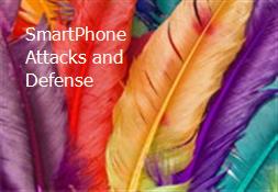 SmartPhone Attacks and Defense Powerpoint Presentation