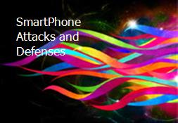 SmartPhone Attacks and Defenses Powerpoint Presentation