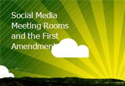 Social Media-Meeting Rooms-and the First Amendment Powerpoint Presentation