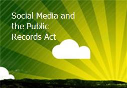 Social Media and the Public Records Act Powerpoint Presentation