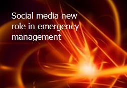 Social media new role in emergency management Powerpoint Presentation