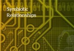 Symbiotic Relationships Powerpoint Presentation
