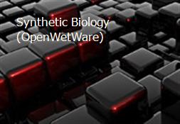 Synthetic Biology (OpenWetWare) Powerpoint Presentation
