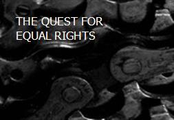 THE QUEST FOR EQUAL RIGHTS Powerpoint Presentation