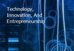 Technology, Innovation, And Entrepreneurship Powerpoint Presentation