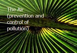 The Air (prevention and control of pollution) Powerpoint Presentation