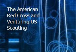 The American Red Cross and Venturing US Scouting Powerpoint Presentation