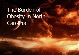 The Burden of Obesity in North Carolina Powerpoint Presentation