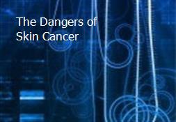 The Dangers of Skin Cancer Powerpoint Presentation
