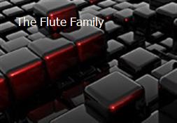 The Flute Family Powerpoint Presentation
