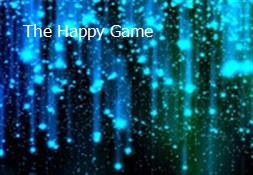 The Happy Game Powerpoint Presentation