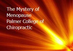 The Mystery of Menopause Palmer College of Chiropractic Powerpoint Presentation