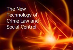 The New Technology of Crime Law and Social Control Powerpoint Presentation