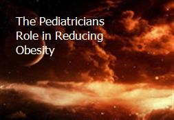 The Pediatricians Role in Reducing Obesity Powerpoint Presentation