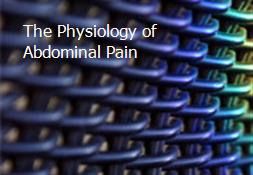 The Physiology of Abdominal Pain Powerpoint Presentation