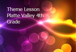 Theme Lesson Platte Valley 4th Grade Powerpoint Presentation