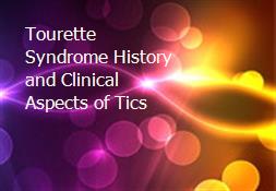 Tourette Syndrome-History and Clinical Aspects of Tics Powerpoint Presentation